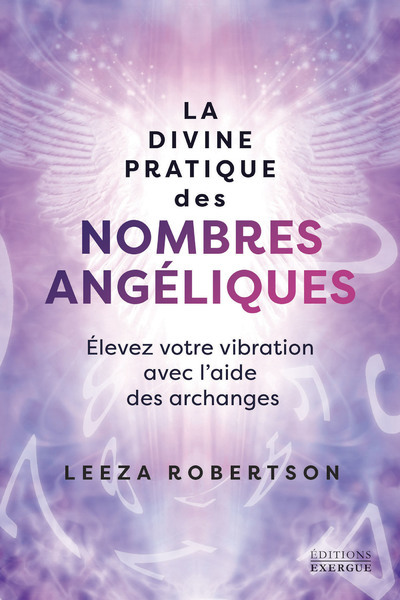 Picture of La divine pratique des nombres angéliques - Élevez votre vibration avec l'aide des archanges