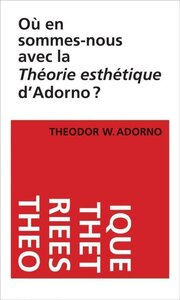 Image de Où en sommes-nous avec la "Théorie esthétique" d'Adorno ?
