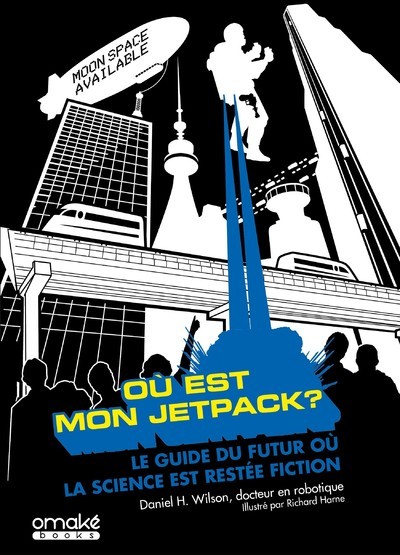 Picture of Où est mon Jetpack ? - Le guide du futur où la science est restée fiction