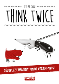 Image de Think Twice - Décuplez l'imagination de vos enfants !
