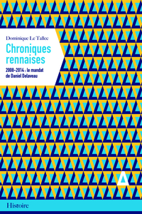 Picture of CHRONIQUES RENNAISES. 2008-2014 : LE MANDAT DE DANIEL DELAVE