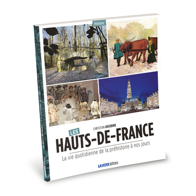 Picture of Hauts-de-France la vie quotidienne de la préhistoire à nos jours
