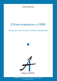 Picture of UNION EUROPEENNE A L'ONU (L')  PERSPECTIVES OUVERTES PAR LE PROJET DE CONSTITUTION POUR L'EUROPE