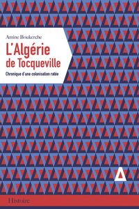 Image de L'ALGERIE DE TOCQUEVILLE, CHRONIQUE D'UNE COLONISATION RATEE