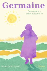 Picture of Germaine, Son roman... Enfin presque !
