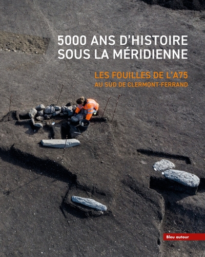 Picture of 5000 ans d'histoire sous la Méridienne - Les fouilles de l'A
