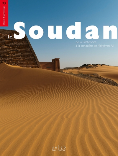 Image de Le Soudan antique : de la préhistoire à la conquête de Méhémet Ali (1820)