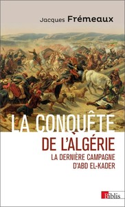 Image de La conquête de l'Algérie. La dernière campagne d'Abd el-Kader