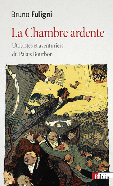 Picture of La Chambre ardente. Utopistes et aventuriers du Palais Bourbon
