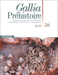 Image de Gallia Préhistoire - tome 58 2018 Préhistoire de la France dans son contexte européen