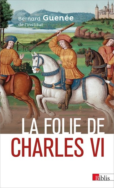 Picture of La folie de Charles VI. Roi Bien-Aimé