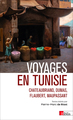 Image de Voyages en Tunisie. Chateaubriand, Dumas, Flaubert, Maupassant
