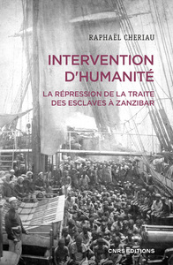 Image de Intervention d'humanité - La répression de la traite des esclaves à Zanzibar - Années 1860-1900