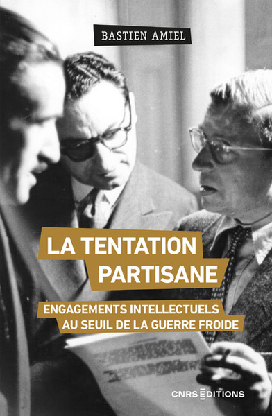 Image de La tentation partisane - Engagements intellectuels au seuil de la guerre froide