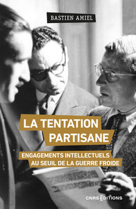 Image de La tentation partisane - Engagements intellectuels au seuil de la guerre froide
