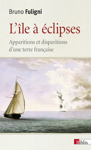 Picture of L'île à éclipses. Apparitions et disparitions d'une terre française
