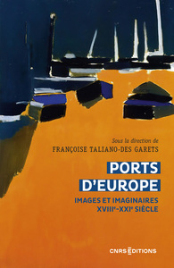 Image de Ports d'Europe - Images et imaginaires XVIIIe-XXIe siècle