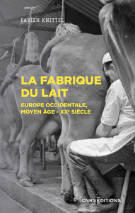 Image de La fabrique du lait - Europe occidentale, Moyen-Age XXe siècle
