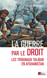 Image de La guerre par le droit - Les tribunaux Taliban en Afghanistan