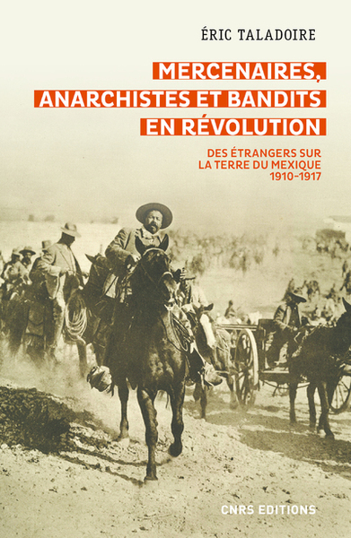 Picture of Mercenaires, anarchistes et bandits en Révolution- Des étrangers sur la terre du Mexique (1910-1917)