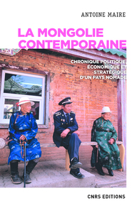 Image de La Mongolie contemporaine. Chronique politique, économique et stratégique d'un pays nomade