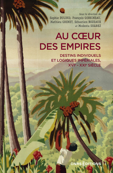 Image de Au coeur des empires - Destins individuels et logiques impériales, XVIe-XXIe siècle