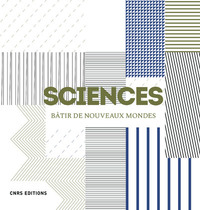 Picture of Sciences. Bâtir de nouveaux mondes
