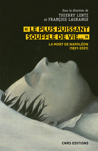Image de Le plus puissant souffle de vie. La mort de Napoléon (1821-2021)