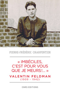 Picture of Imbéciles, c'est pour vous que je meurs. Valentin Feldman (1909-1942)