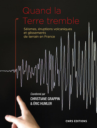 Image de Quand la Terre tremble. Séismes, éruptions volcaniques et glissements de terrain en France