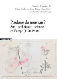 Picture of Produire du nouveau ? - Arts - techniques - sciences en Europe (1400-1900)