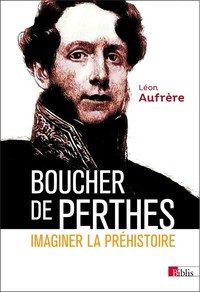 Image de Boucher de Perthes. Imaginer la préhistoire.