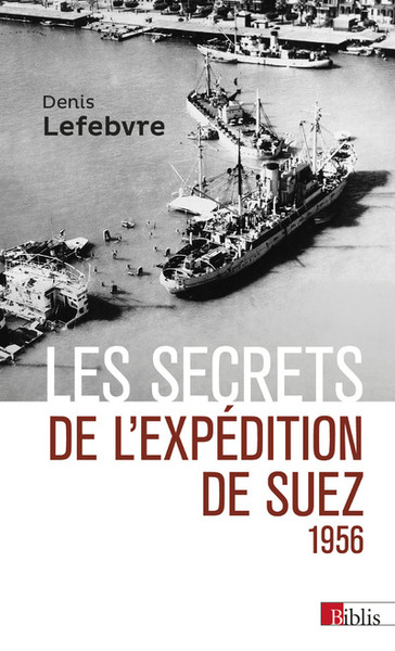 Image de Les secrets de l'expédition de Suez  1956