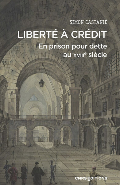 Picture of Liberté à crédit. En prison pour dette au XVIIIe siècle - Les risques du crédit au XVIIIe siècle