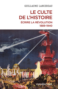 Image de Le Culte de l'histoire. Écrire la Révolution, 1889-1940