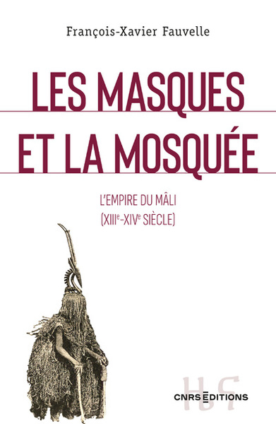 Image de Les masques et la mosquée : l'empire du Mâli (XIIIe-XIVe siècle)