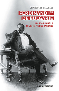 Image de Ferdinand Ier de Bulgarie - Un tsar dans la tourmente des balkans