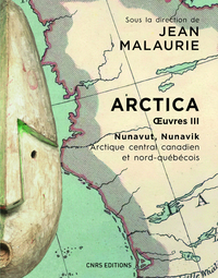 Image de Arctica. Oeuvres III - Nunavut, Nunavik. Arctique central canadien et nord-québécois
