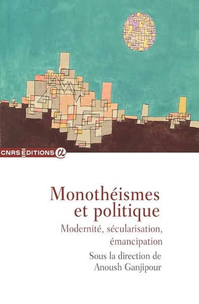 Picture of Monothéismes et politique - Modernité, sécularisation, émancipation