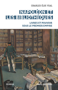 Image de Napoléon et les bibliothèques - Livres et pouvoir sous le premier empire