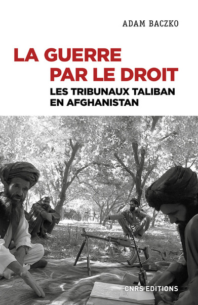 Image de La guerre par le droit - Les tribunaux Taliban en Afghanistan