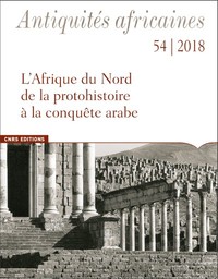 Image de Antiquités africaines - tome 54 2018 L'Afrique du Nord de la protohistoire à la conquête arabe