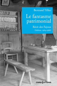 Picture of Le fantasme patrimonial - Récit des Fajoux (Aubrac, 1964-1966)