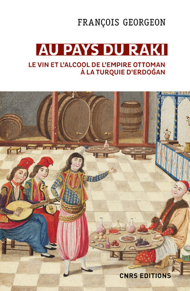 Image de Au pays du raki :le vin et l'alcool de l'Empire ottoman à la Turquie d'Erdogan