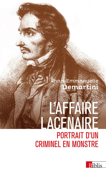 Image de L'affaire Lacenaire - Portrait d'un criminel en monstre