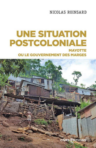Image de Une situation postcoloniale - Mayotte ou le gouvernement des marges