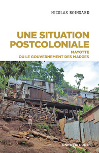 Image de Une situation postcoloniale - Mayotte ou le gouvernement des marges