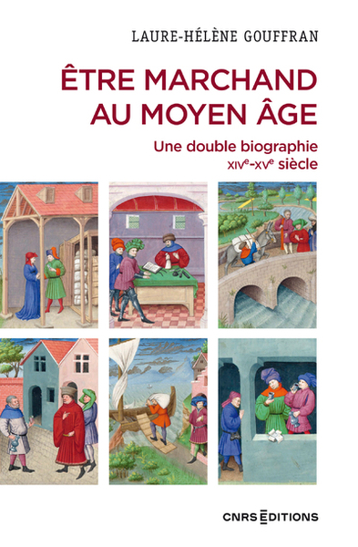 Picture of Être marchand au Moyen Âge - Une double biographie XIVe-XVe siècle