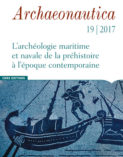 Picture of Archaeonautica - numéro 19/2017 L'Archéologie maritime et navale de la préhistoire à l'époque contem