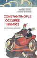 Image de Constantinople occupée 1918-1923 - Une histoire culturelle